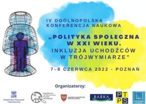 „Konferencja Polityka społeczna w XXI wieku. Inkluzja uchodźców w trójwymiarze” – zaproszenie